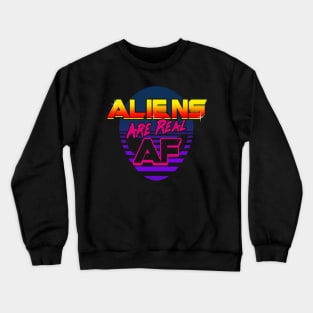 Aliens Are Real AF 80's Inspired UFO Rad Meme Crewneck Sweatshirt